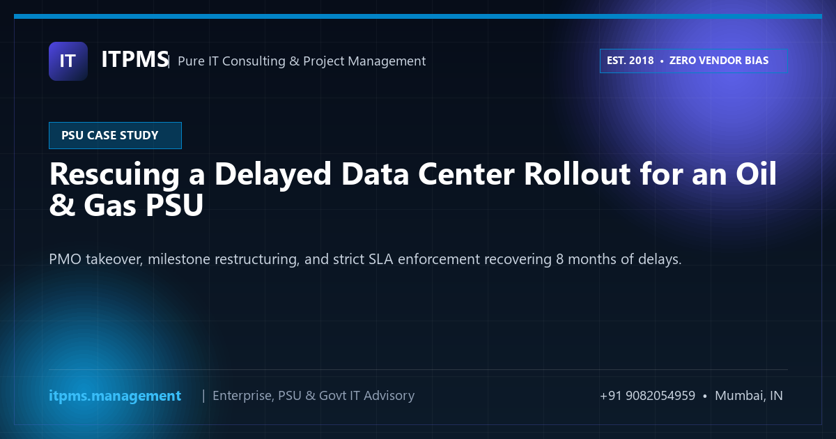 Rescuing a Delayed Data Center Rollout for an Oil & Gas PSU