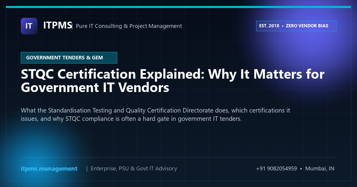 STQC Certification Explained: Why It Matters for Government IT Vendors