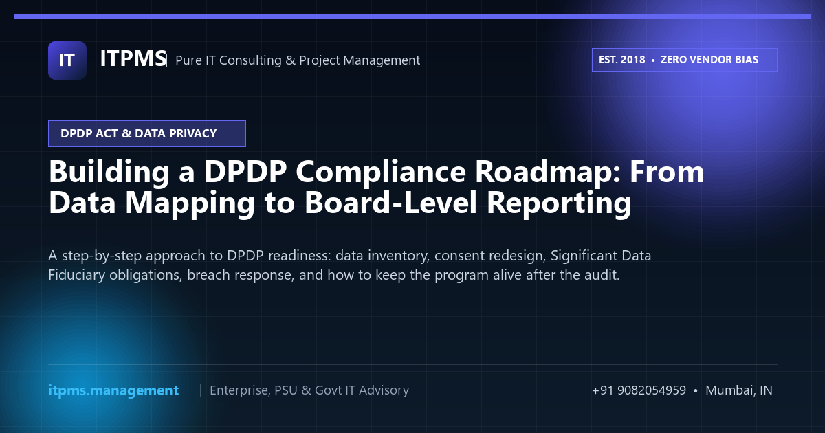 Building a DPDP Compliance Roadmap: From Data Mapping to Board-Level Reporting