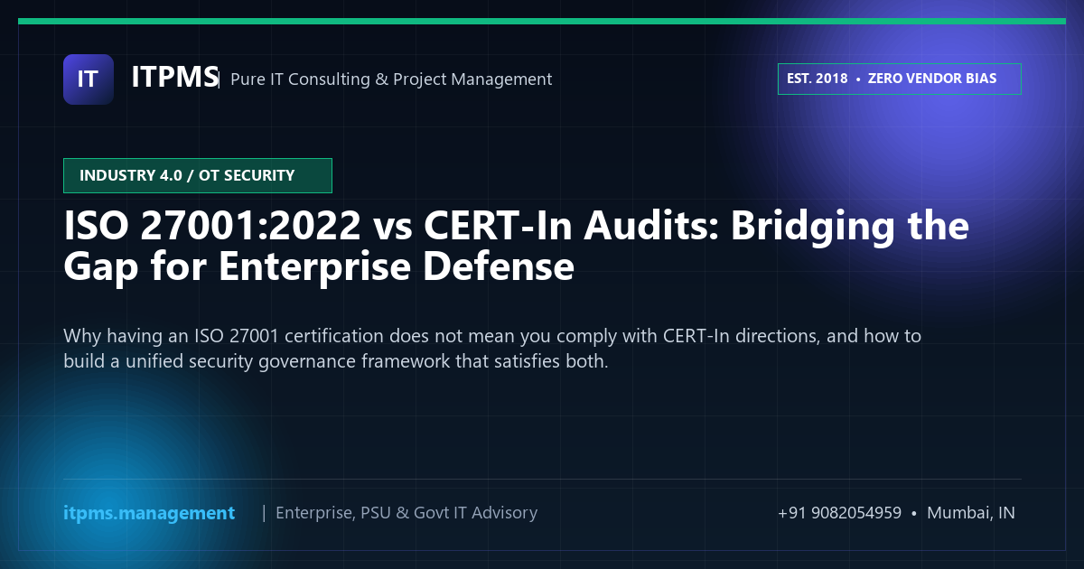 ISO 27001:2022 vs CERT-In Audits: Bridging the Gap for Enterprise Defense